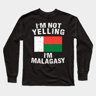 I'm Not Yelling I'm Malagasy Long Sleeve T-Shirt